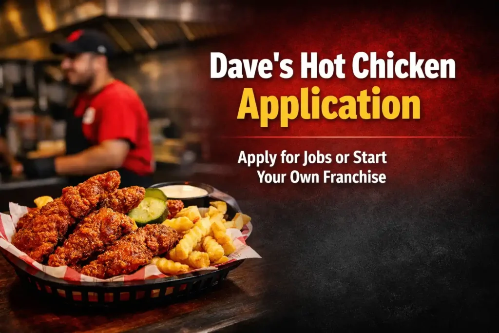 Dave’s Hot Chicken application form for jobs and franchise opportunities